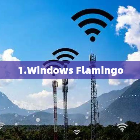 1.Windows Flamingo