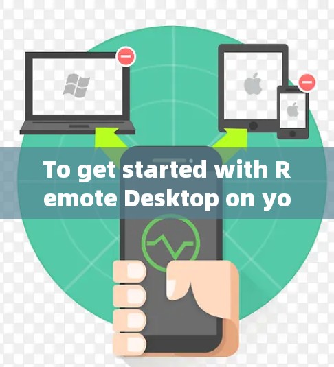 To get started with Remote Desktop on your Windows 1 or 11 computer,follow these organized steps: