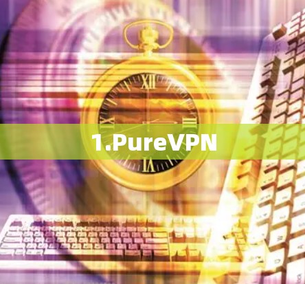 1.PureVPN
