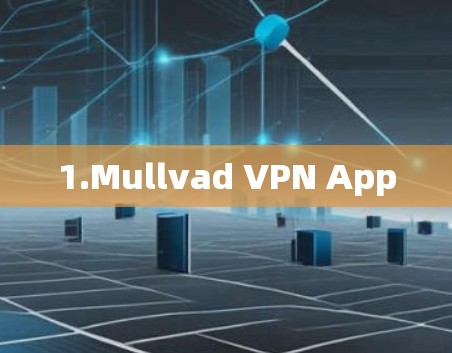1.Mullvad VPN App