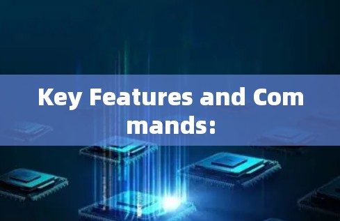 Key Features and Commands: