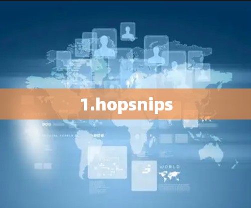 1.hopsnips