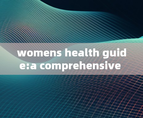 womens health guide:a comprehensive guide to managing hysteria
