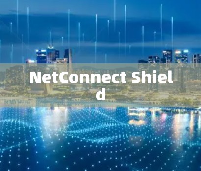 NetConnect Shield