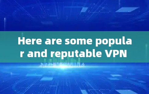 Here are some popular and reputable VPN clients for Windows: Here are some popular and reputable VPN clients for Windows: