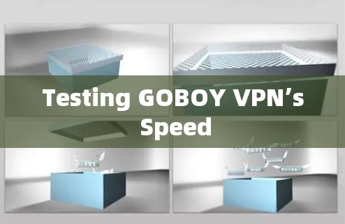 Testing GOBOY VPN’s Speed
