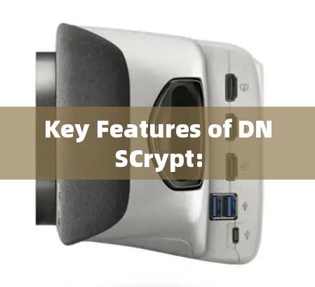 Key Features of DNSCrypt: