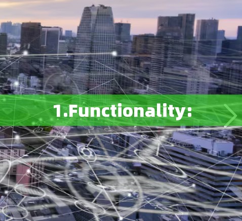 1.Functionality: