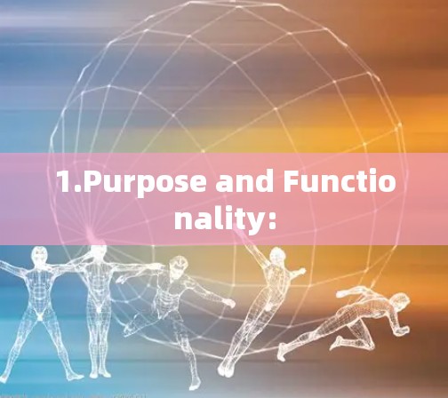 1.Purpose and Functionality: