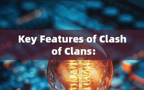 Key Features of Clash of Clans: